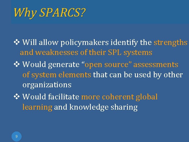 Why SPARCS? v Will allow policymakers identify the strengths and weaknesses of their SPL Why SPARCS? v Will allow policymakers identify the strengths and weaknesses of their SPL