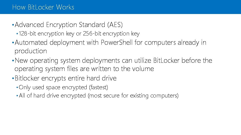 How Bit. Locker Works • Advanced Encryption Standard (AES) • 128 -bit encryption key