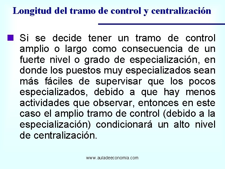 Longitud del tramo de control y centralización n Si se decide tener un tramo