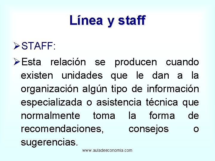 Línea y staff ØSTAFF: ØEsta relación se producen cuando existen unidades que le dan