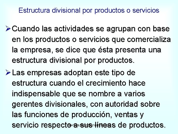 Estructura divisional por productos o servicios Ø Cuando las actividades se agrupan con base
