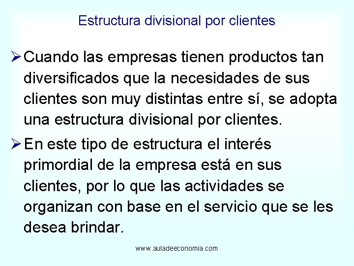 Estructura divisional por clientes Ø Cuando las empresas tienen productos tan diversificados que la