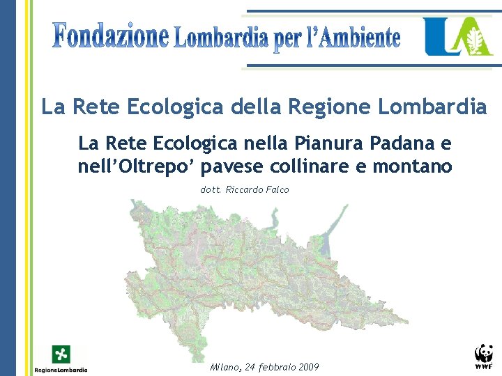 La Rete Ecologica della Regione Lombardia La Rete Ecologica nella Pianura Padana e nell’Oltrepo’