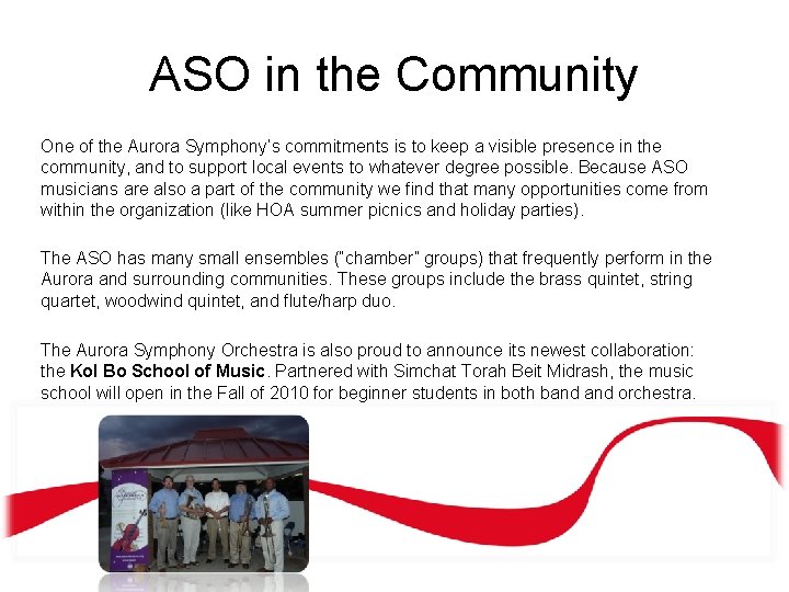 ASO in the Community One of the Aurora Symphony’s commitments is to keep a