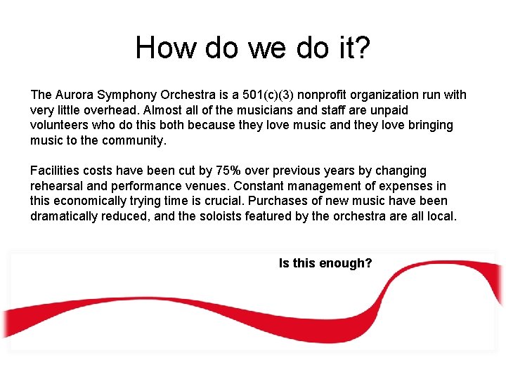 How do we do it? The Aurora Symphony Orchestra is a 501(c)(3) nonprofit organization