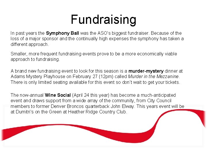 Fundraising In past years the Symphony Ball was the ASO’s biggest fundraiser. Because of