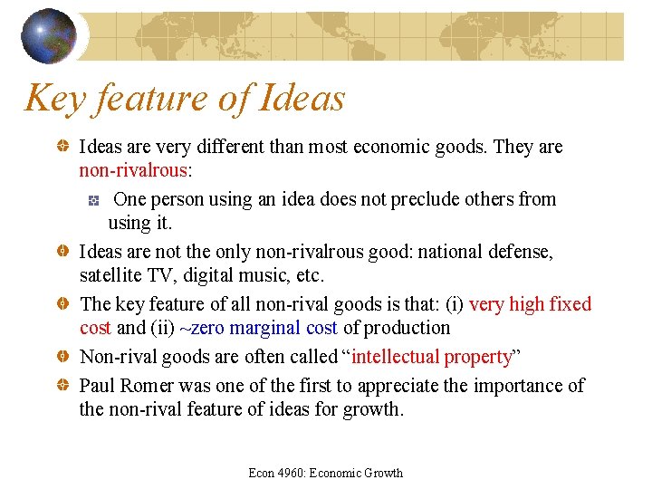 Key feature of Ideas are very different than most economic goods. They are non-rivalrous: