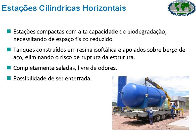 Estações Cilíndricas Horizontais n Estações compactas com alta capacidade de biodegradação, necessitando de espaço