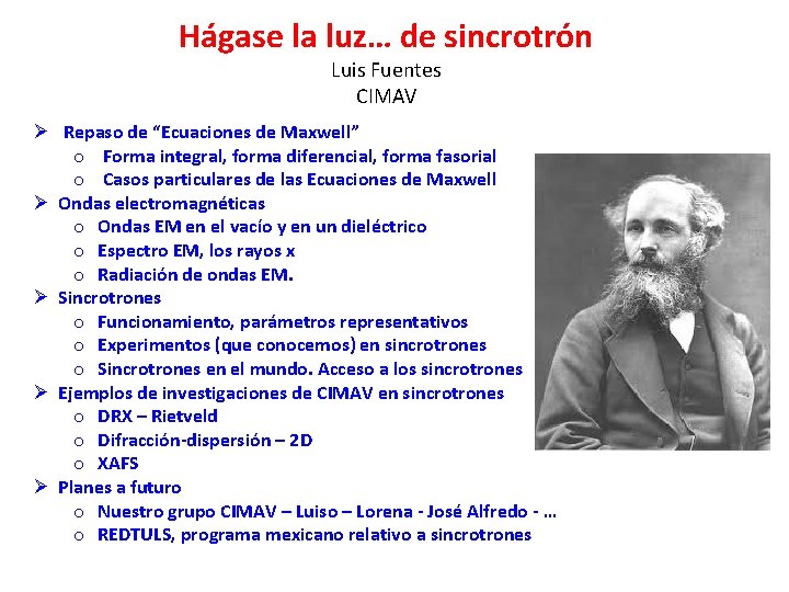 Hágase la luz… de sincrotrón Luis Fuentes CIMAV Ø Repaso de “Ecuaciones de Maxwell”