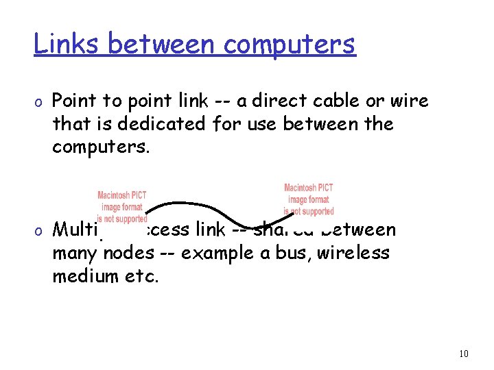 Links between computers o Point to point link -- a direct cable or wire