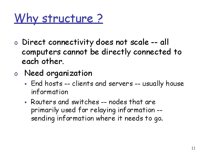 Why structure ? o Direct connectivity does not scale -- all computers cannot be