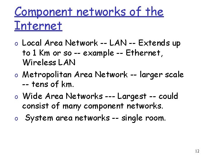 Component networks of the Internet o Local Area Network -- LAN -- Extends up