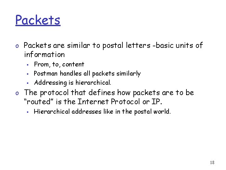 Packets o Packets are similar to postal letters -basic units of information § §