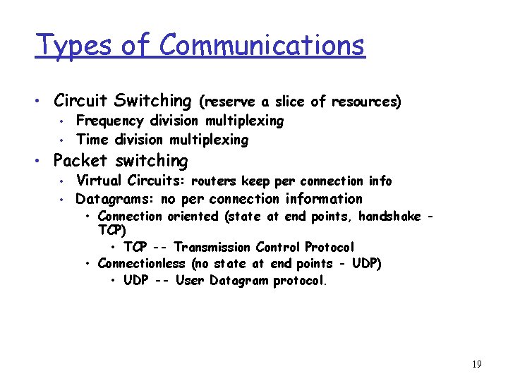 Types of Communications • Circuit Switching (reserve a slice of resources) • Frequency division