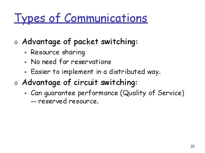 Types of Communications o Advantage of packet switching: § Resource sharing § No need