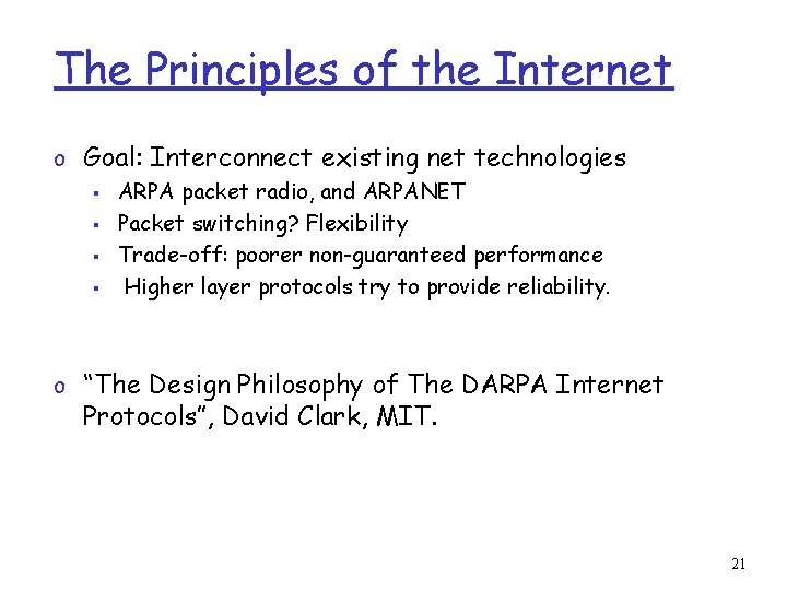 The Principles of the Internet o Goal: Interconnect existing net technologies § ARPA packet