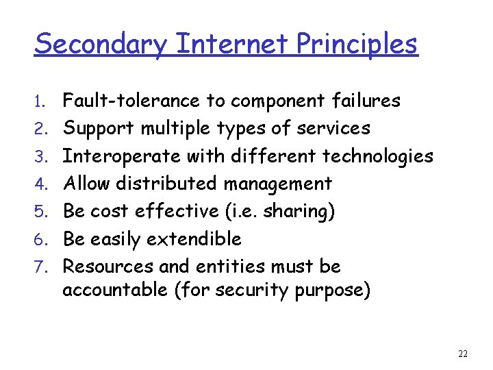 Secondary Internet Principles 1. 2. 3. 4. 5. 6. 7. Fault-tolerance to component failures