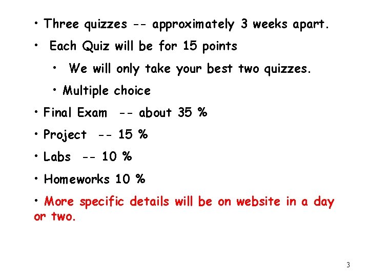  • Three quizzes -- approximately 3 weeks apart. • Each Quiz will be