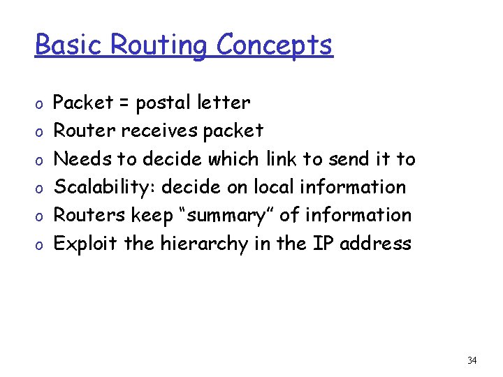 Basic Routing Concepts o Packet = postal letter o Router receives packet o Needs