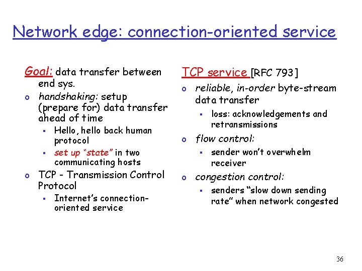 Network edge: connection-oriented service Goal: data transfer between end sys. o handshaking: setup (prepare