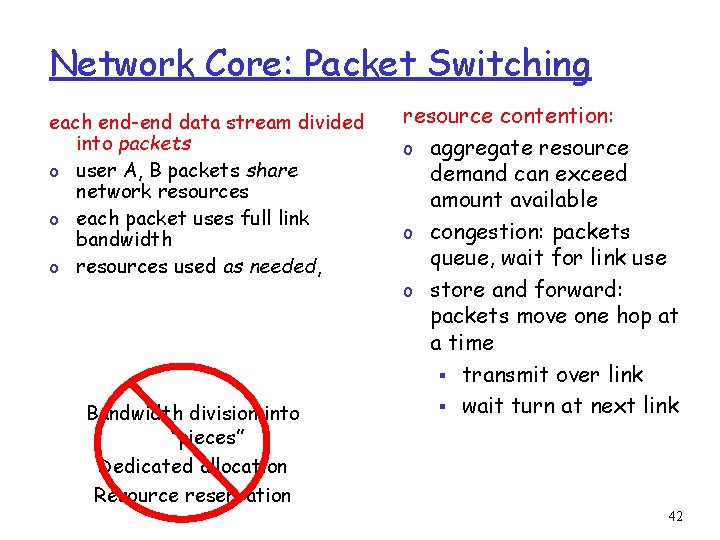 Network Core: Packet Switching each end-end data stream divided into packets o user A,
