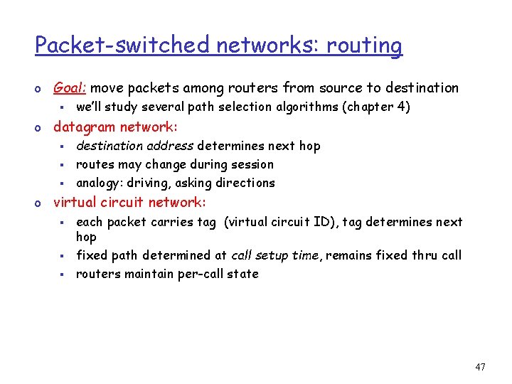 Packet-switched networks: routing o Goal: move packets among routers from source to destination §