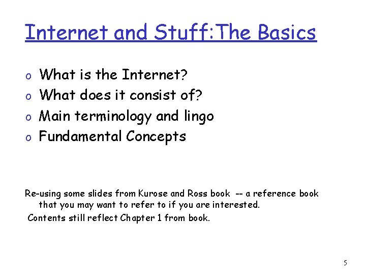 Internet and Stuff: The Basics o What is the Internet? o What does it