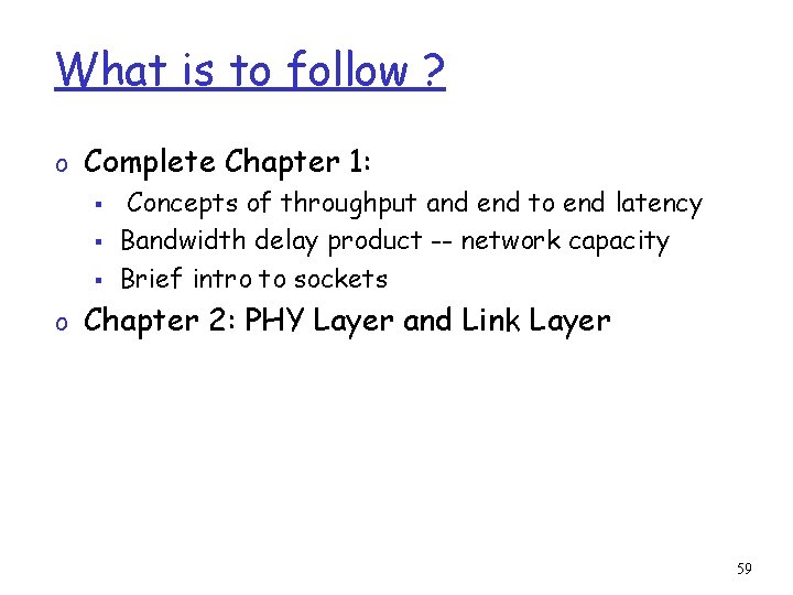 What is to follow ? o Complete Chapter 1: § Concepts of throughput and