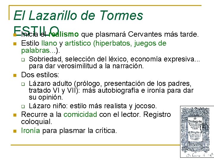 El Lazarillo de Tormes ESTILO Inicia el realismo que plasmará Cervantes más tarde. n