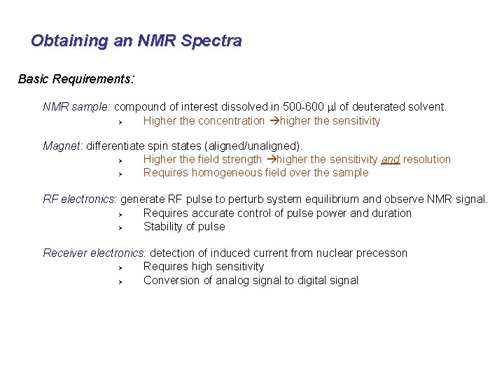 Obtaining an NMR Spectra Basic Requirements: NMR sample: compound of interest dissolved in 500
