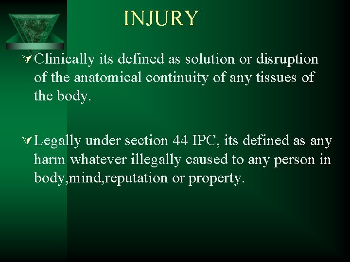 INJURY Ú Clinically its defined as solution or disruption of the anatomical continuity of