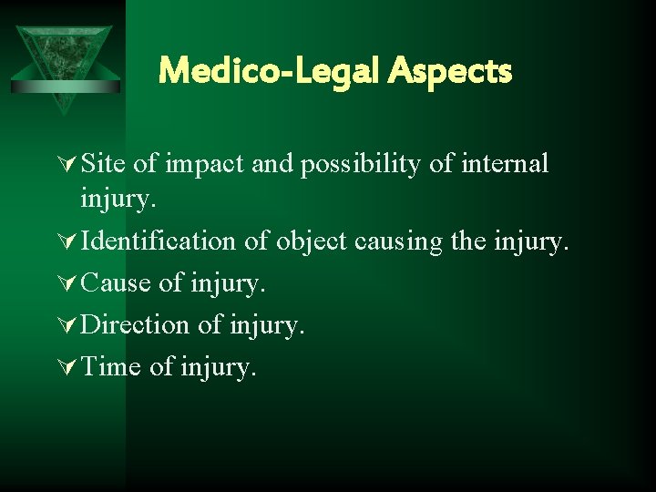 Medico-Legal Aspects Ú Site of impact and possibility of internal injury. Ú Identification of
