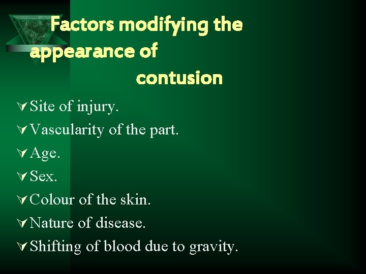 Factors modifying the appearance of contusion Ú Site of injury. Ú Vascularity of the