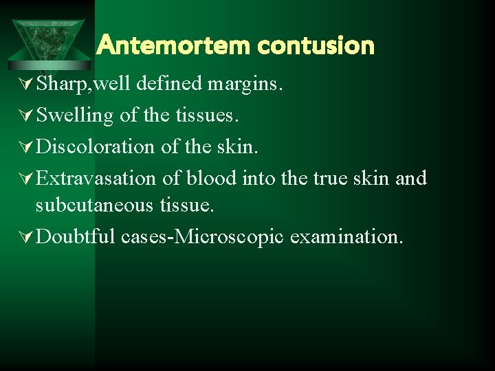 Antemortem contusion Ú Sharp, well defined margins. Ú Swelling of the tissues. Ú Discoloration