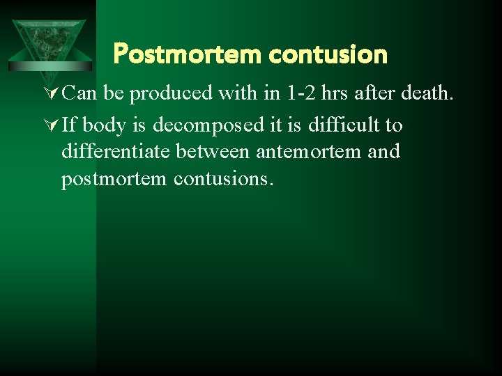 Postmortem contusion Ú Can be produced with in 1 -2 hrs after death. Ú