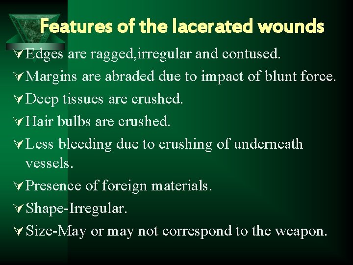 Features of the lacerated wounds Ú Edges are ragged, irregular and contused. Ú Margins