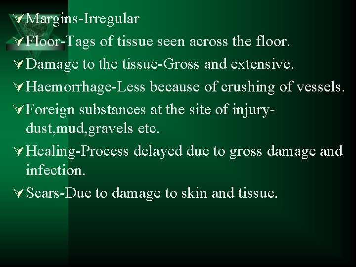 Ú Margins-Irregular Ú Floor-Tags of tissue seen across the floor. Ú Damage to the