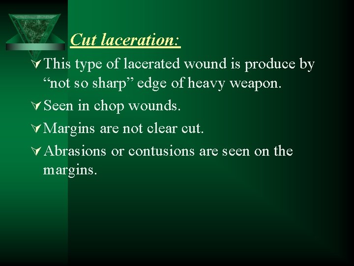 Cut laceration: Ú This type of lacerated wound is produce by “not so sharp”
