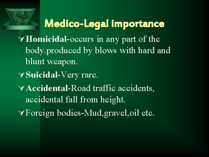 Medico-Legal importance Ú Homicidal-occurs in any part of the body. produced by blows with