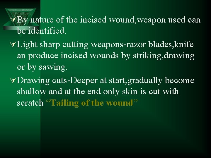Ú By nature of the incised wound, weapon used can be identified. Ú Light