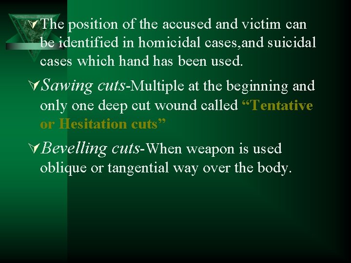 Ú The position of the accused and victim can be identified in homicidal cases,