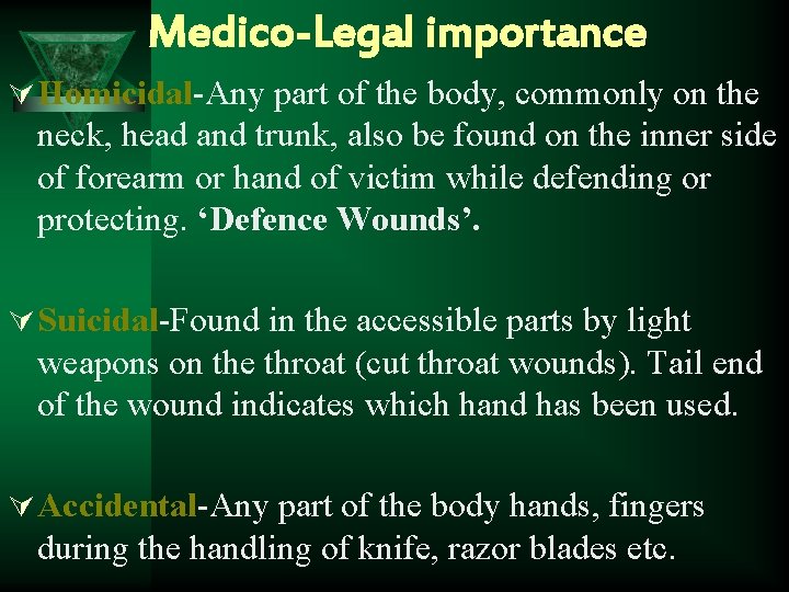 Medico-Legal importance Ú Homicidal-Any part of the body, commonly on the neck, head and