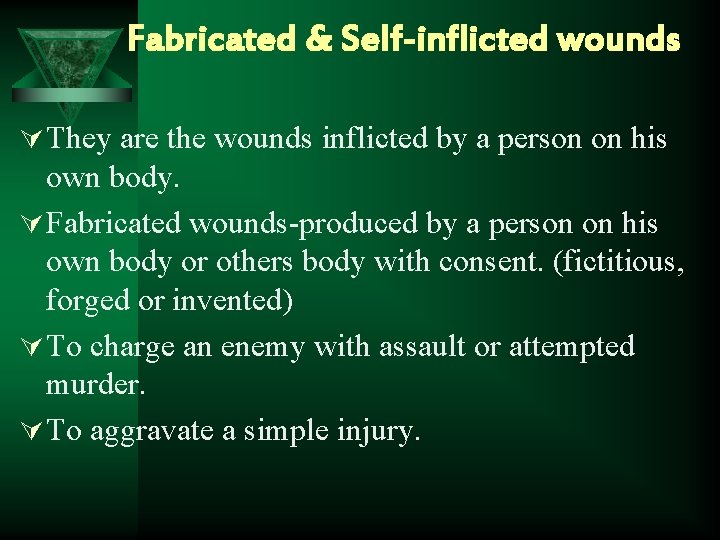 Fabricated & Self-inflicted wounds Ú They are the wounds inflicted by a person on