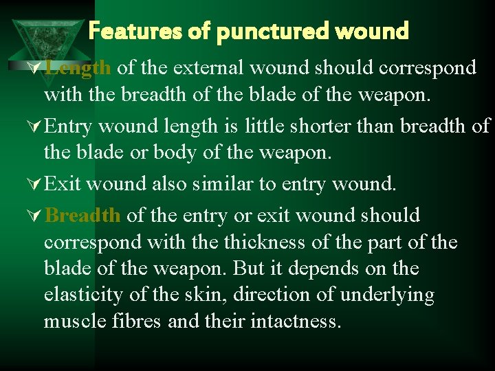 Features of punctured wound Ú Length of the external wound should correspond with the