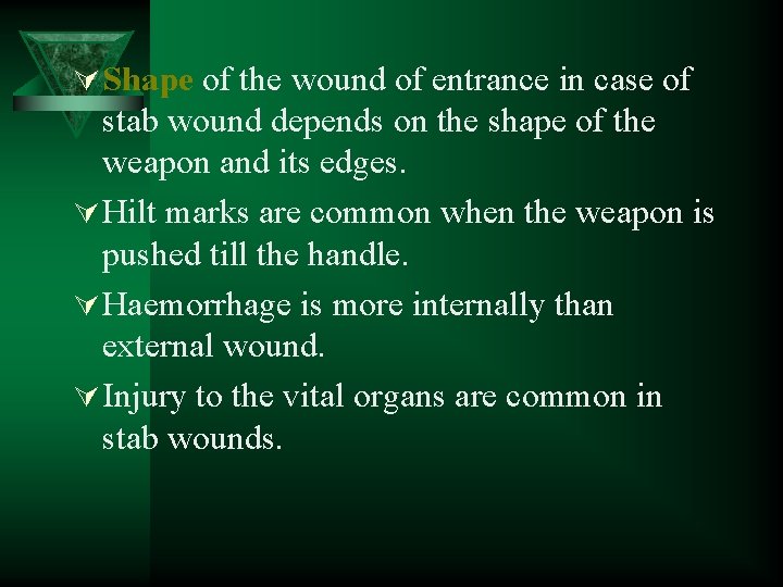 Ú Shape of the wound of entrance in case of stab wound depends on