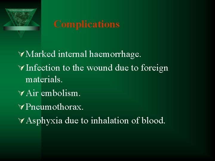 Complications Ú Marked internal haemorrhage. Ú Infection to the wound due to foreign materials.
