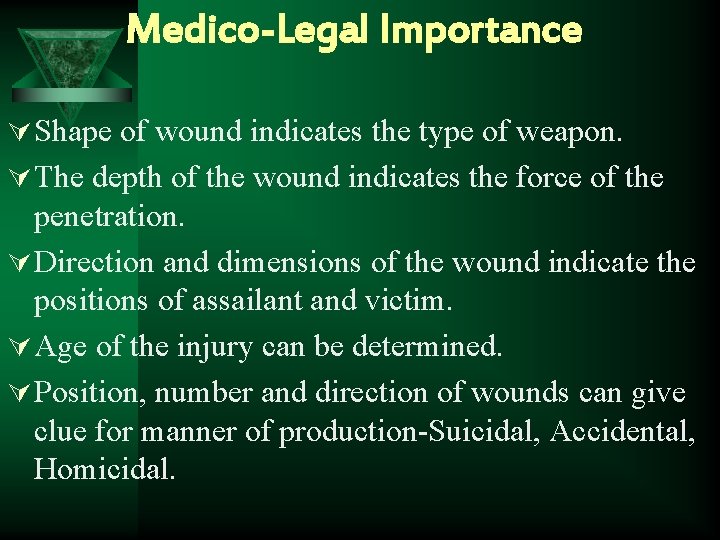 Medico-Legal Importance Ú Shape of wound indicates the type of weapon. Ú The depth