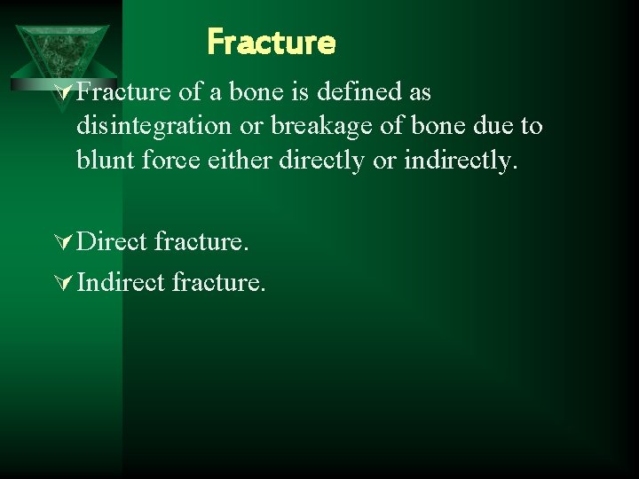 Fracture Ú Fracture of a bone is defined as disintegration or breakage of bone