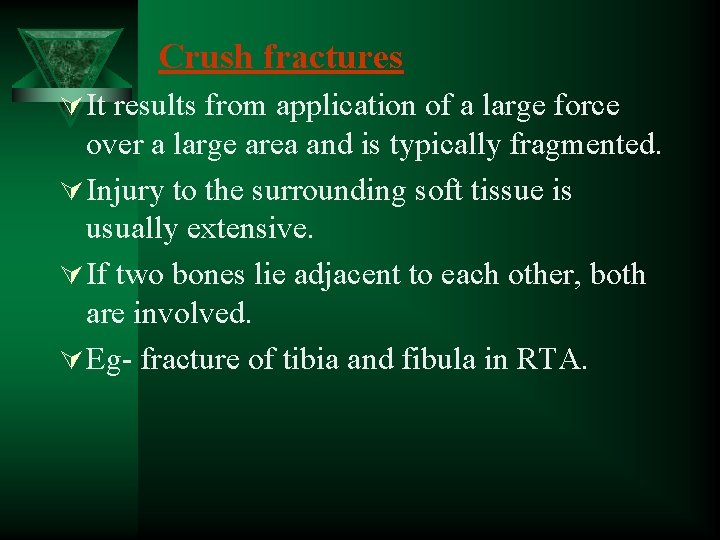 Crush fractures Ú It results from application of a large force over a large