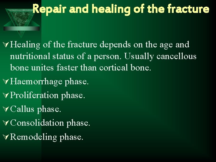 Repair and healing of the fracture Ú Healing of the fracture depends on the